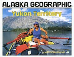 Alaska Geographic: Yukon Territory