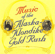 Music of the Alaska-Klondike Gold Rush CD