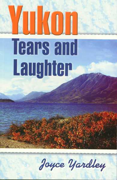 Yukon Tears and Laughter